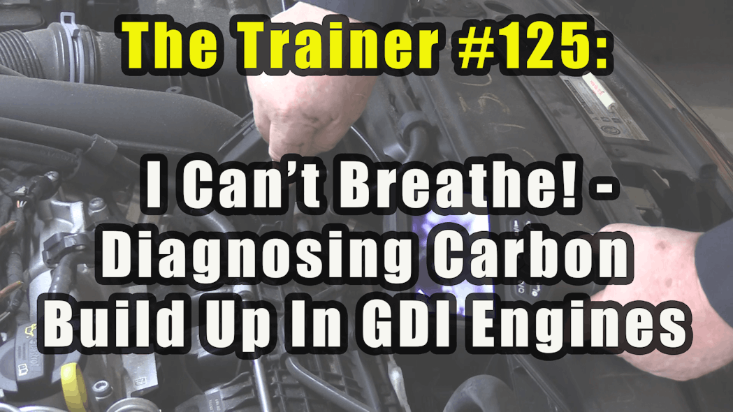 The Trainer 125 Diagnosing Carbon Buildup In GDI Engines Vehicle
