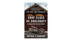 Shop Class as Soucraft: An Inquiry into the Value of Work Shop Class as Soucraft: An Inquiry into the Value of Work